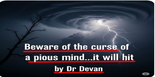 Beware of the Curse of a Pious Mind...It Will Hit